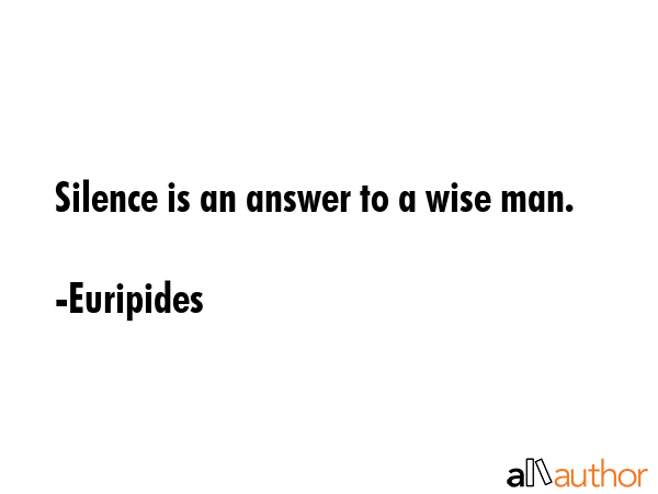 Silence is an answer to a wise man. - Euripides Quote GIF