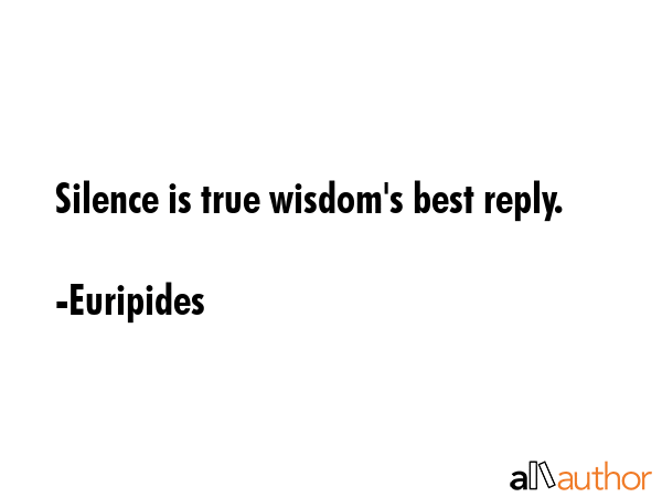 Silence is true wisdom\