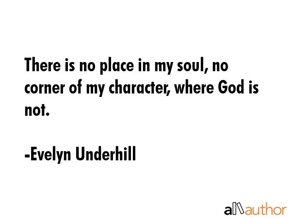 There is no place in my soul, no corner of my character, where God is not. - Evelyn Underhill Quote GIF