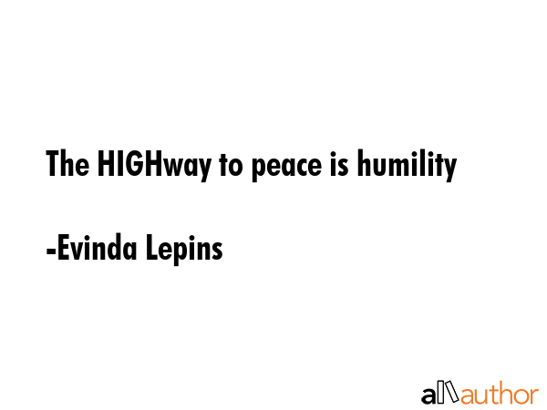 The HIGHway to peace is humility - Evinda Lepins Quote GIF