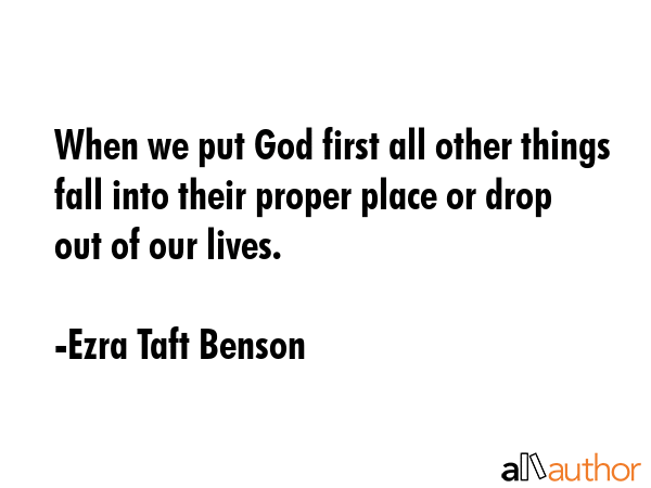When we put God first all other things fall into their proper place or drop out of our lives. - Ezra Taft Benson Quote GIF