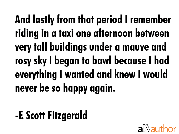 And lastly from that period I remember riding in a taxi one afternoon between very tall buildings... - F. Scott Fitzgerald Quote GIF