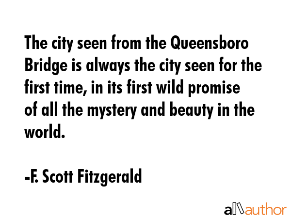 The city seen from the Queensboro Bridge is always the city seen for the first time, in its first... - F. Scott Fitzgerald Quote GIF