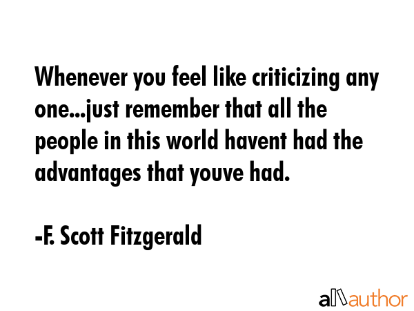 Whenever you feel like criticizing any one...just remember that all the people in this world havent... - F. Scott Fitzgerald Quote GIF