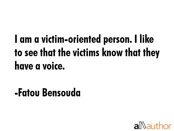 I am a victim-oriented person. I like to see that the victims know that they have a voice. - Fatou Bensouda Quote GIF
