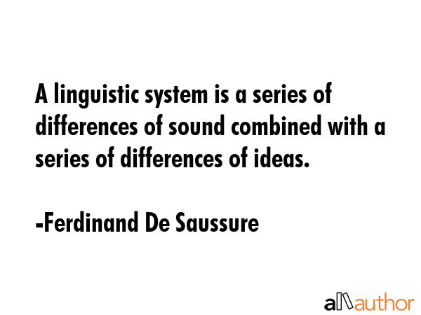 A linguistic system is a series of differences of sound combined with a series of differences of... - Ferdinand De Saussure Quote GIF