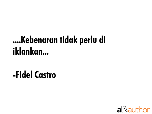 ....Kebenaran tidak perlu di iklankan... - Fidel Castro Quote GIF