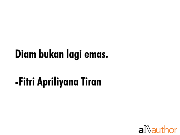 Diam bukan lagi emas. - Fitri Apriliyana Tiran Quote GIF