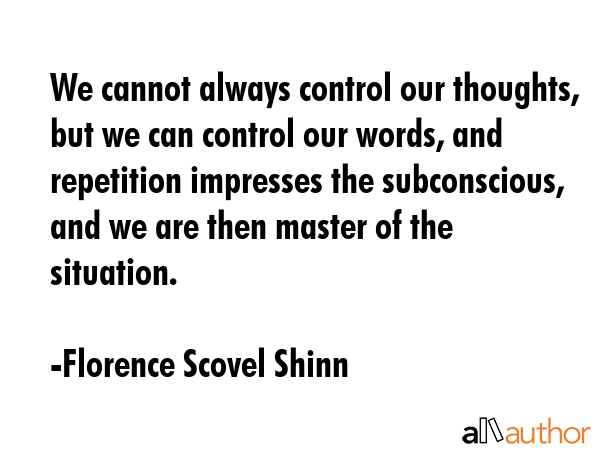 We cannot always control our thoughts, but we can control our words, and repetition impresses the... - Florence Scovel Shinn Quote GIF