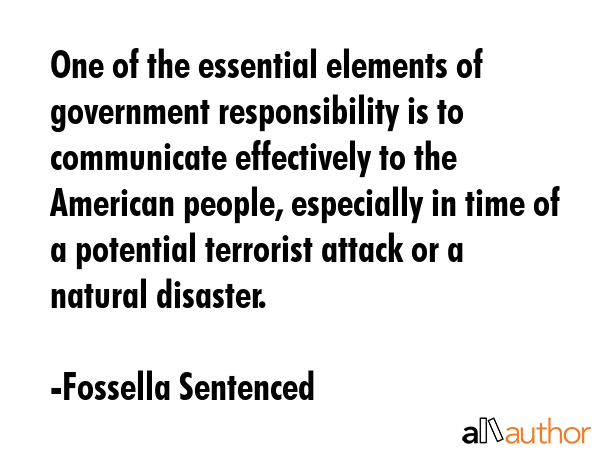 One of the essential elements of government responsibility is to communicate effectively to the... - Fossella Sentenced Quote GIF