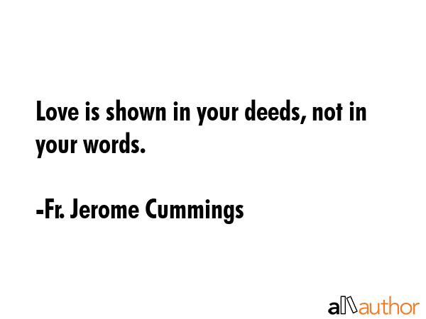 Love is shown in your deeds, not in your words. - Fr. Jerome Cummings Quote GIF