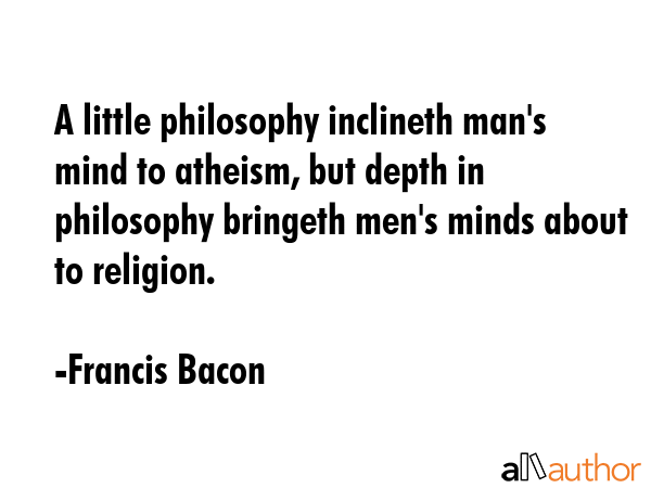 A little philosophy inclineth man\