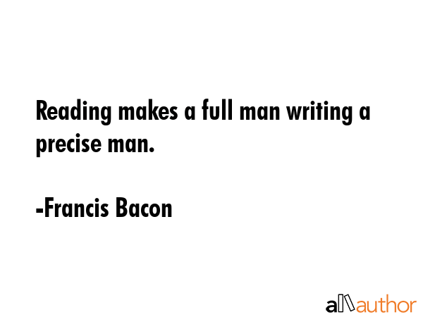 Reading makes a full man writing a precise man. - Francis Bacon Quote GIF