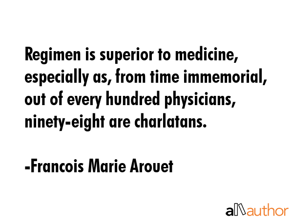 Regimen is superior to medicine, especially as, from time immemorial, out of every hundred... - Francois Marie Arouet Quote GIF