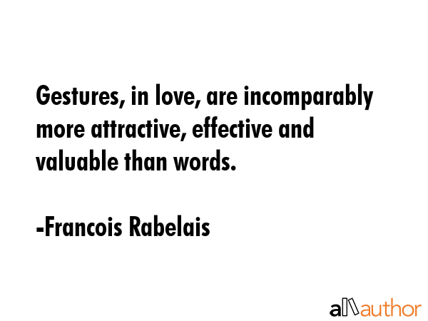 Gestures, in love, are incomparably more attractive, effective and valuable than words. - Francois Rabelais Quote GIF