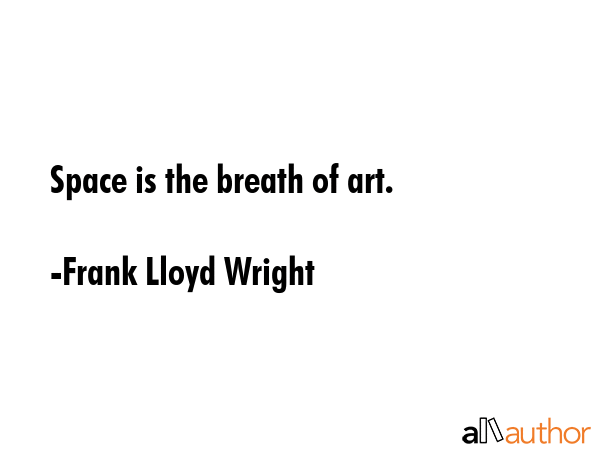 Space is the breath of art. - Frank Lloyd Wright Quote GIF