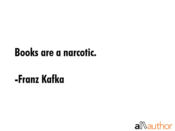 Books are a narcotic. - Franz Kafka Quote GIF