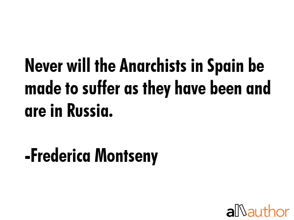 Never will the Anarchists in Spain be made to suffer as they have been and are in Russia. - Frederica Montseny Quote GIF