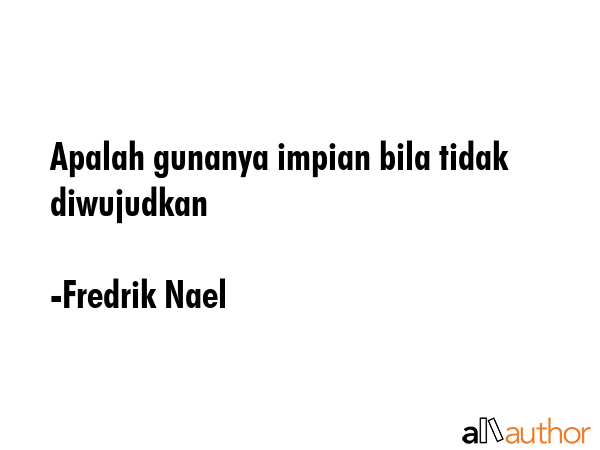 Apalah gunanya impian bila tidak diwujudkan - Fredrik Nael Quote GIF