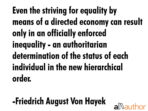 Even the striving for equality by means of a directed economy can result only in an officially... - Friedrich August Von Hayek Quote GIF