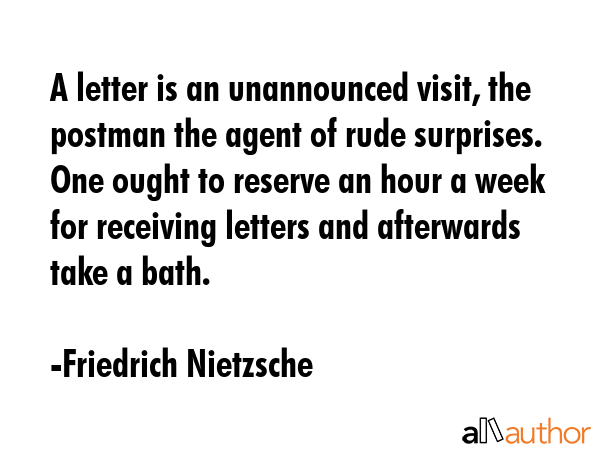 A letter is an unannounced visit, the postman the agent of rude surprises. One ought to reserve an... - Friedrich Nietzsche Quote GIF