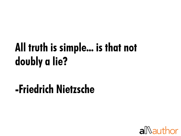 All truth is simple... is that not doubly a lie? - Friedrich Nietzsche Quote GIF