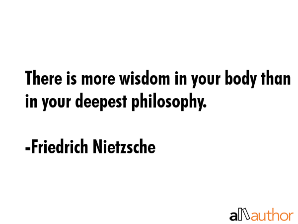 There is more wisdom in your body than in your deepest philosophy. - Friedrich Nietzsche Quote GIF