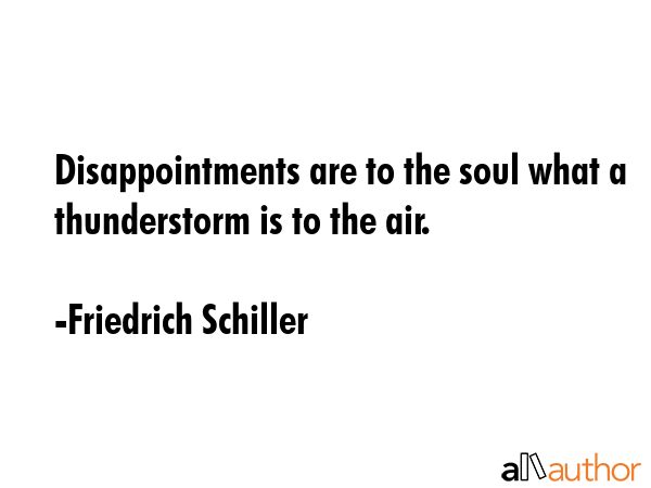 Disappointments are to the soul what a thunderstorm is to the air. - Friedrich Schiller Quote GIF