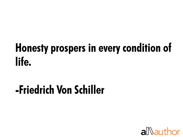 Honesty prospers in every condition of life. - Friedrich Von Schiller Quote GIF