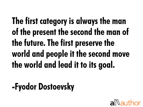 The first category is always the man of the present the second the man of the future. The first... - Fyodor Dostoevsky Quote GIF
