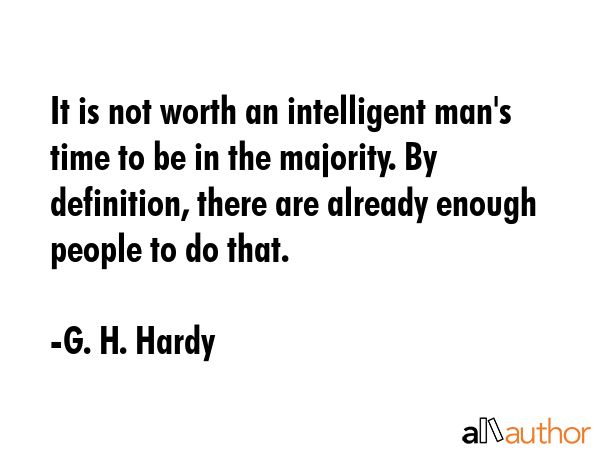 It is not worth an intelligent man\