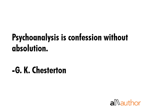 Psychoanalysis is confession without absolution. - G. K. Chesterton Quote GIF
