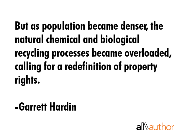 But as population became denser, the natural chemical and biological recycling processes became... - Garrett Hardin Quote GIF