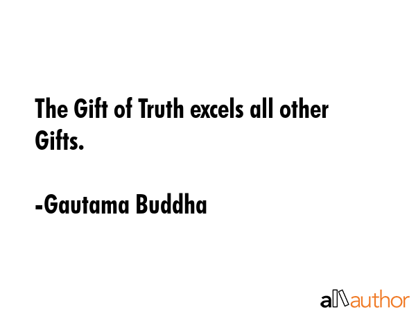 The Gift of Truth excels all other Gifts. - Gautama Buddha Quote GIF