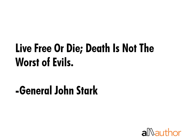 Live Free Or Die; Death Is Not The Worst of Evils. - General John Stark Quote GIF