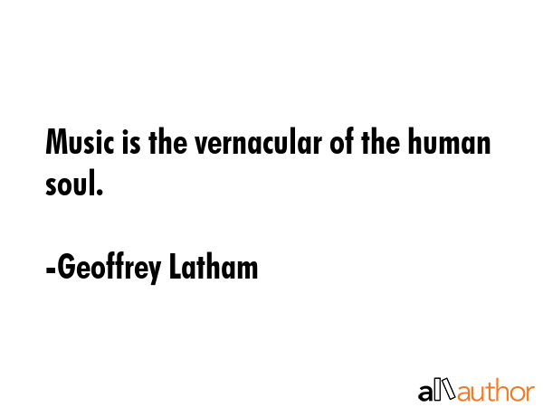 Music is the vernacular of the human soul. - Geoffrey Latham Quote GIF