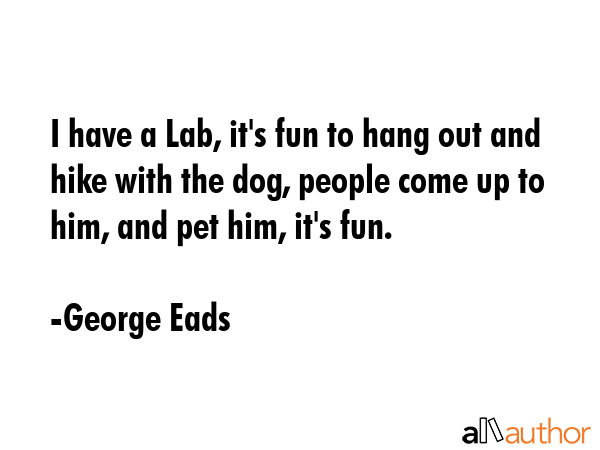 I have a Lab, it\