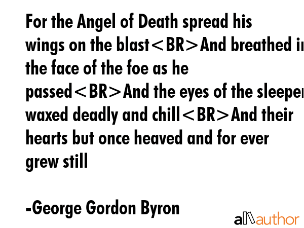 For the Angel of Death spread his wings on the blastAnd breathed in the face of the foe as he... - George Gordon Byron Quote GIF