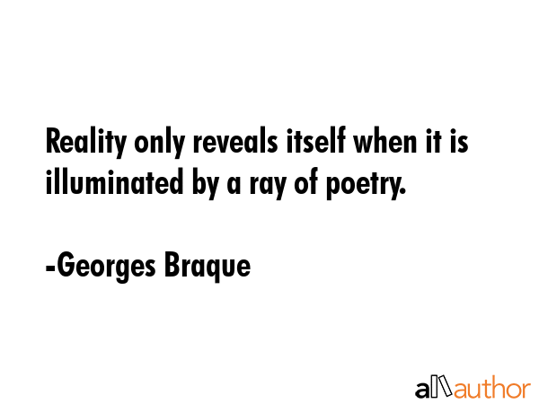Reality only reveals itself when it is illuminated by a ray of poetry. - Georges Braque Quote GIF
