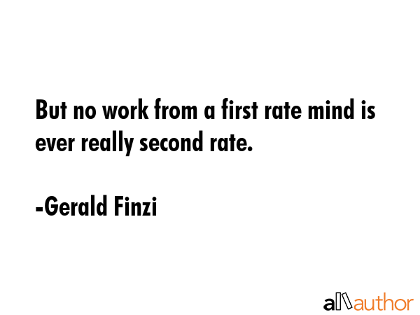 But no work from a first rate mind is ever really second rate. - Gerald Finzi Quote GIF