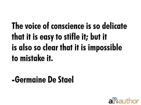The voice of conscience is so delicate that it is easy to stifle it; but it is also so clear that... - Germaine De Stael Quote GIF