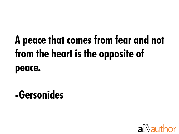 A peace that comes from fear and not from the heart is the opposite of peace. - Gersonides Quote GIF