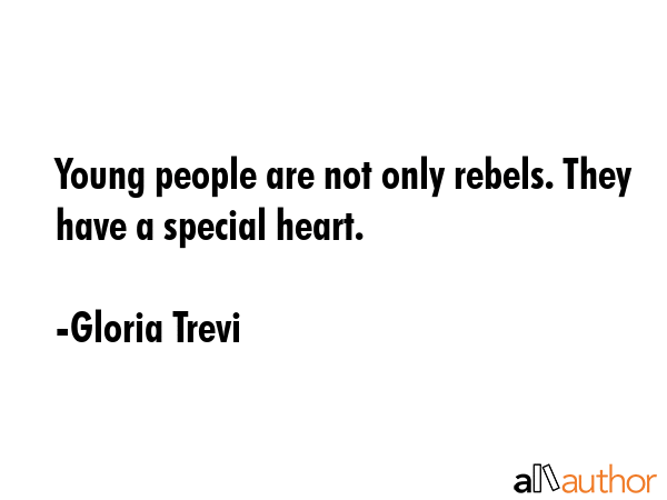Young people are not only rebels. They have a special heart. - Gloria Trevi Quote