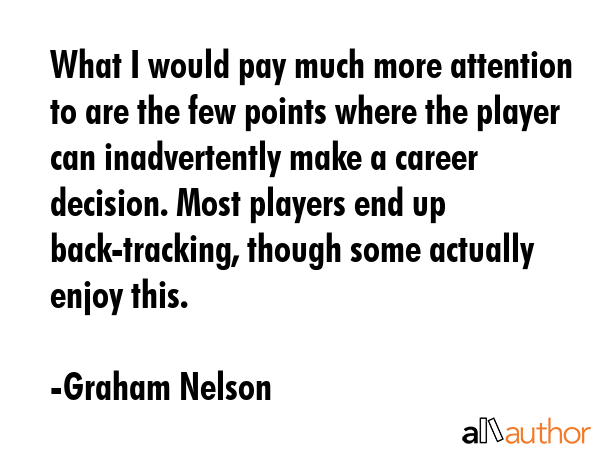 What I would pay much more attention to are the few points where the player can inadvertently make... - Graham Nelson Quote GIF