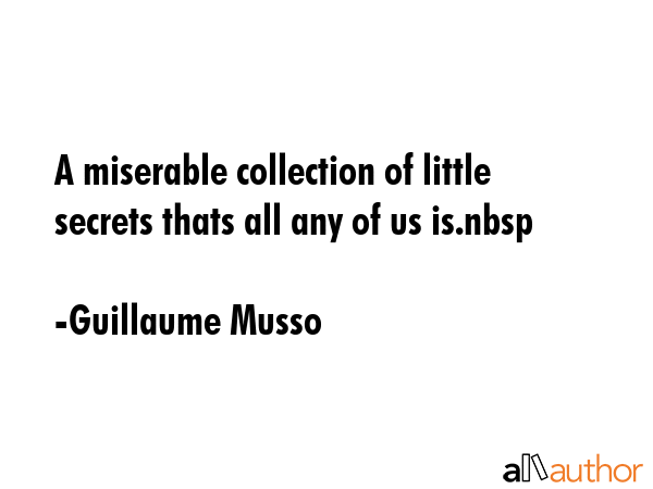 A miserable collection of little secrets thats all any of us is.nbsp - Guillaume Musso Quote GIF