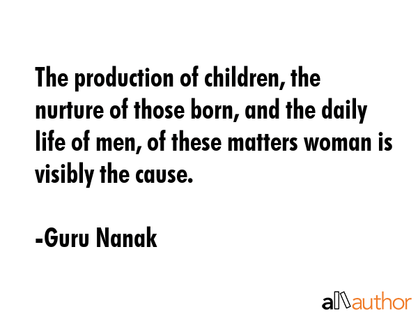 The production of children, the nurture of those born, and the daily life of men, of these matters... - Guru Nanak Quote GIF