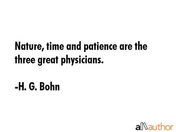 Nature, time and patience are the three great physicians. - H. G. Bohn Quote GIF