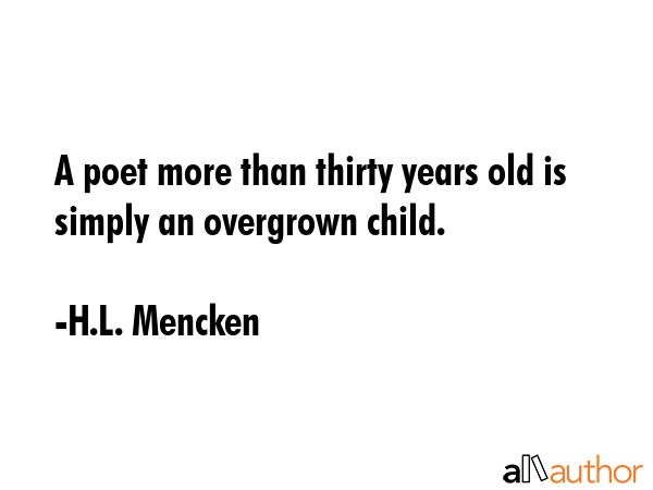 a poet more than thirty years old is simply quote quote poem