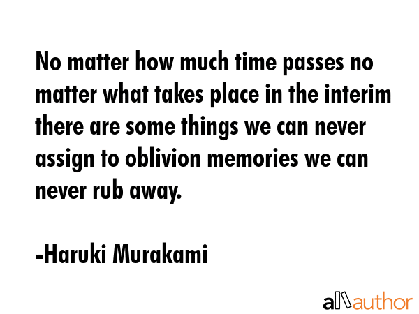No matter how much time passes no matter what takes place in the interim there are some things we... - Haruki Murakami Quote GIF