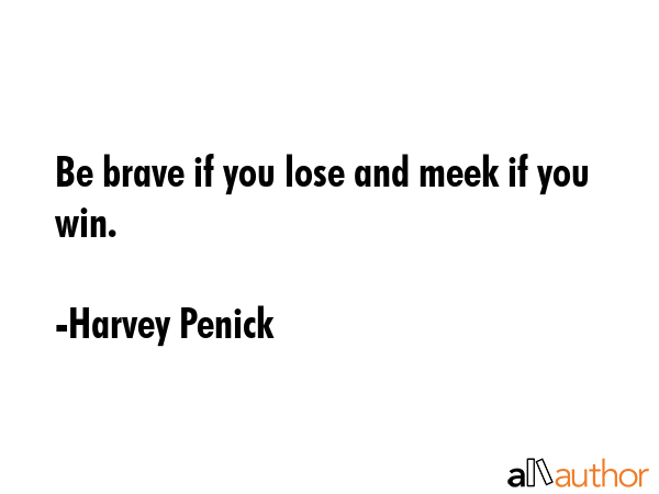 Be brave if you lose and meek if you win. - Harvey Penick Quote GIF